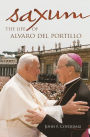 Saxum: The Life of Alvaro del Portillo