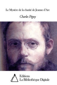 Title: Le Mystère de la charité de Jeanne d, Author: Charles Péguy