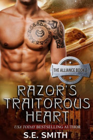 Title: Razor's Traitorous Heart (Alliance Series #2), Author: S. E. Smith