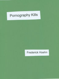 Title: Pornography Kills, Author: Frederick Hoehn