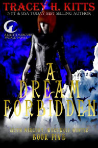 Title: A Dream Forbidden, Author: Tracey H. Kitts