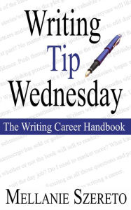 Title: Writing Tip Wednesday: The Writing Career Handbook, Author: Mellanie Szereto