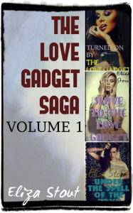 Title: The Love Gadget Saga: Volume 1 (Mind Control Erotica Bundle), Author: Eliza Stout