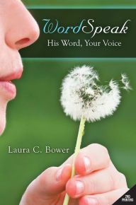 Title: WordSpeak: His Words, Your Voice, Author: Laura C. Bower