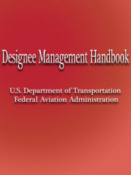 Title: Designee Management Handbook, Author: FAA