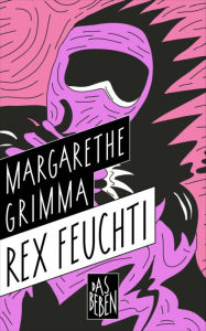 Title: Rex Feuchti, Author: Margarethe Grimma