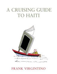 Title: A Cruising Guide to Haiti, Author: Frank Virgintino