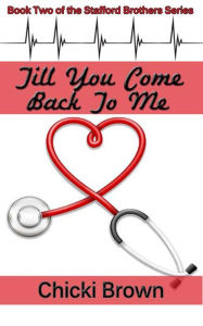 Title: Till You Come Back to Me, Author: Chicki Brown