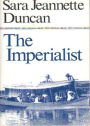 The Imperialist: A Fiction and Literature, Canadian Literature Classic By Sara Jeannette Duncan! AAA+++