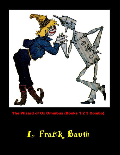 The Wizard of Oz Omnibus (Books 1 2 3 Combo) Wizard of Oz, Marvelous Land of Oz, Ozma of Oz