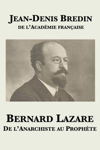 Bernard Lazare: De l'anarchiste au prophète