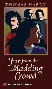 Title: Far From the Madding Crowd (Townsend Library Edition), Author: Thomas Hardy