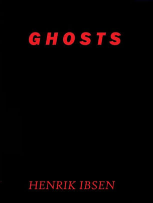 Ghosts By Henrik Ibsen By Henrik Ibsen Nook Book Ebook Barnes Noble