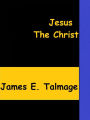 Jesus the Christ by James E. Talmage