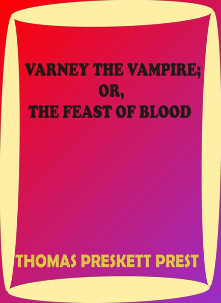 Varney the Vampire; Or, the Feast of Blood by Thomas Preskett Prest