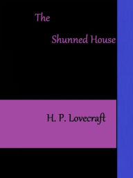 Title: The Shunned House by H. P. Lovecraft, Author: H. P. Lovecraft