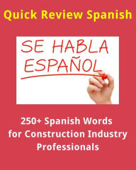 Title: 250+ Spanish Words for Construction Industry Professionals, Author: E Staff