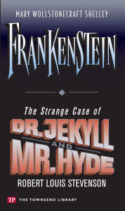 Title: Frankenstein and The Strange Case of Dr. Jekyll and Mr. Hyde (Townsend Library Edition), Author: Mary Shelley