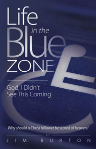 Title: Life in the Blue Zone, Author: Jim Burton