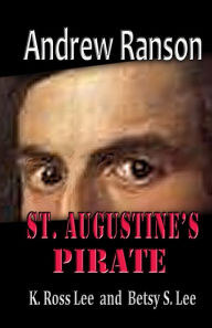 Title: Andrew Ranson: St Augustine's Pirate, Author: Betsy S. Lee