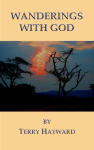 Title: Wanderings With God, Author: Terry Hayward