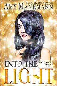 Title: Into the Light, Author: Amy Manemann