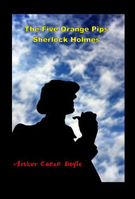 Title: The Five Orange Pips Sherlock Holmes, Author: Arthur Conan Doyle