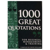 Title: 1000 Great Quotations for Business, Management & Training, Author: David Williams