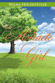 Title: The Miracle Girl, Author: Wilma Hochstetler