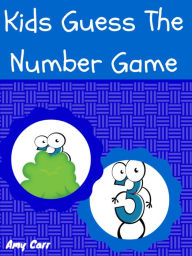 Title: Kids Guess The Number Game, Author: Amy Carr