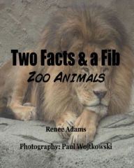 Title: Two Facts and a Fib: Zoo Animals, Author: Renee Adams