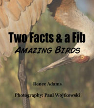 Title: Two Facts and a Fib: Amazing Birds, Author: Renee Adams