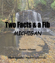Title: Two Facts and a Fib: Michigan, Author: Renee Adams