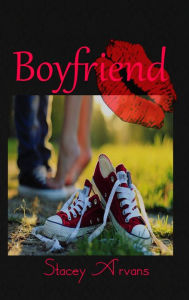 Title: Boyfriend, Author: Stacey Arvans