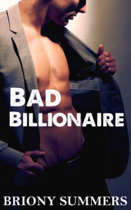 Title: Bad Billionaire (M/M Bondage), Author: Briony Summers
