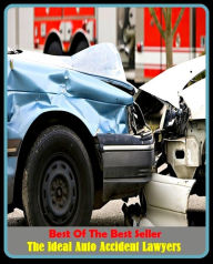 Title: Best of the Best Sellers The Ideal Auto Accident Lawyers ( Accident , accessary, wreck, accidental, tragedy, addition, superaddition, adventure, staggering blow, appurtenance, smash), Author: Resounding Wind Publishing