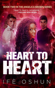 Title: Heart To Heart: Book Two in the Angelica Brown Series, Author: Ife Oshun