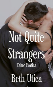 Title: Not Quite Strangers, Author: Beth Utica