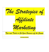 Title: The Strategies Of Affiliate Maketing, Author: Christopher McNeil