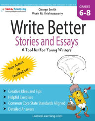 Title: Write Better Stories and Essays: Topics and Techniques to Improve Writing Skills for Students in Grades 6 - 8, Author: George Smith