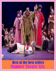 Title: Best of the Best Sellers Mummer Theater Arts (mum, summed, summertime, enchantments, mummer, mummies, mummer set, mummery, mummify, chumming), Author: Resounding Wind Publishing