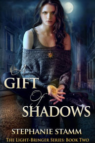 Title: A Gift of Shadows, Author: Stephanie Stamm