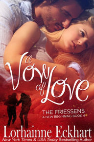 Title: A Vow of Love (Friessens: A New Beginning Series #4), Author: Lorhainne Eckhart