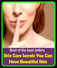 Title: Best of the Best Sellers Skin Care Secrets You Can Have Beautiful Skin ( skin and bones, skin and connective tissue diseases, skin back, skin cancer, skin care, skin cell, skin color, skin color, skin condition, skin conductance ), Author: Resounding Wind Publishing