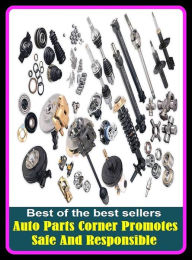 Title: Best of the best sellers Auto Parts Corner Promotes Safe And Responsible ( parts, part, element, ingredient, piece, auto, accessories, equipment, furnishings, furniture, property, appurtenances, chattels, things, stuff, movables, valuables ), Author: Resounding Wind Publishing