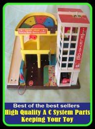 Title: Best of the best sellers High Quality A C System Parts Keeping Your Toy ( parts, part, element, ingredient, piece, auto, accessories, equipment, furnishings, furniture, property, appurtenances, chattels, things, stuff, movables, valuables ), Author: Resounding Wind Publishing