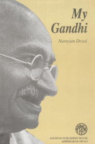 Title: My Gandhi, Author: Narayan Desai