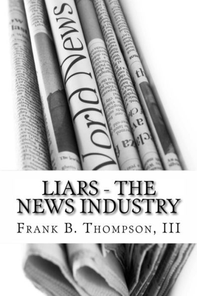 LIARS the News Industry (Updated)