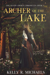 Title: Archer of the Lake, Author: Kelly R. Michaels