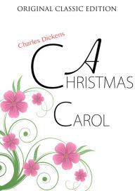 Title: A Christmas Carol [ Original Classics Edition ], Author: Charles Dickens